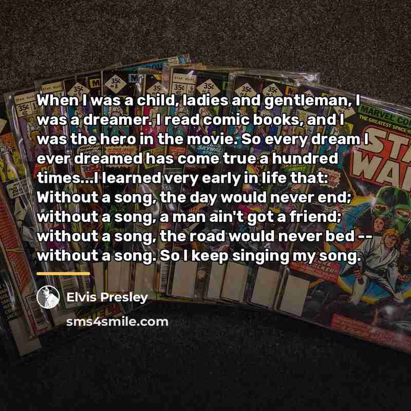 “When I was a child, ladies and gentleman, I was…” quote by Elvis Presley