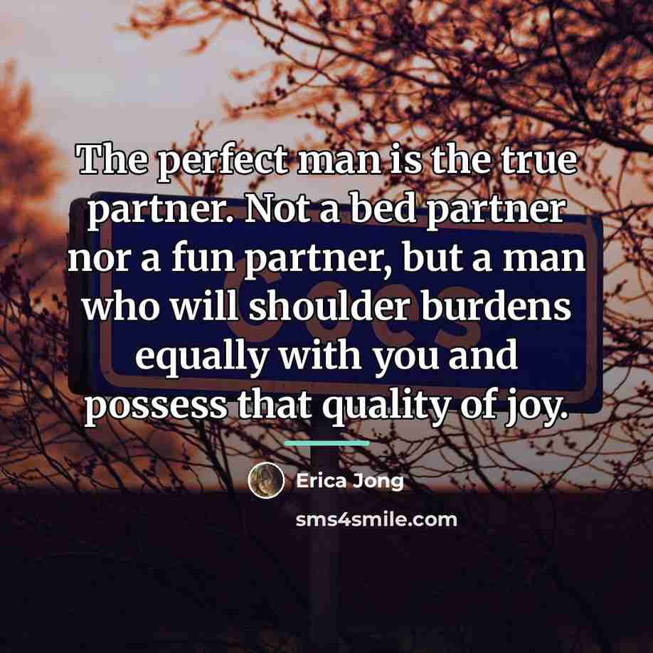 “The perfect man is the true partner. Not a bed…” quote by Erica Jong