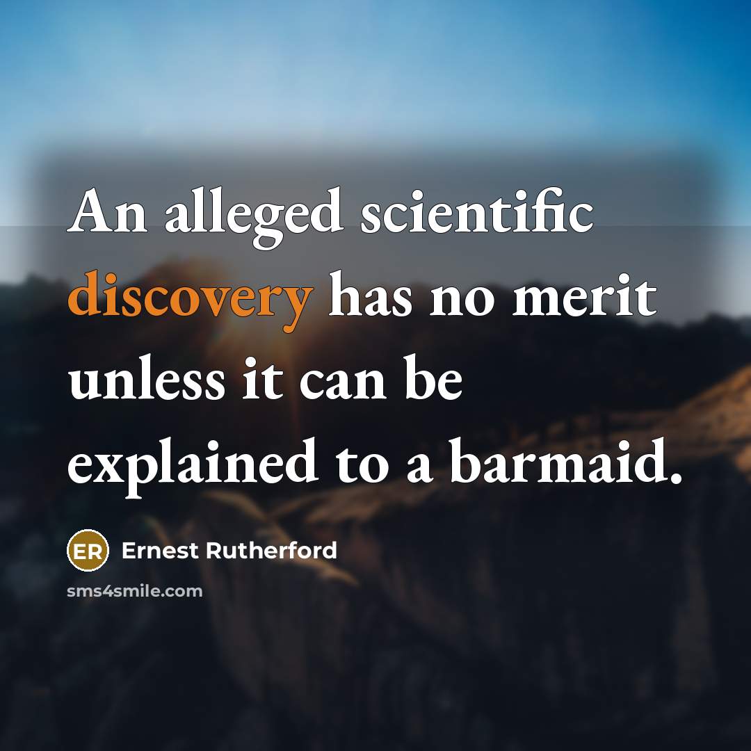 “An alleged scientific discovery has no merit unless it can…” quote by Ernest Rutherford