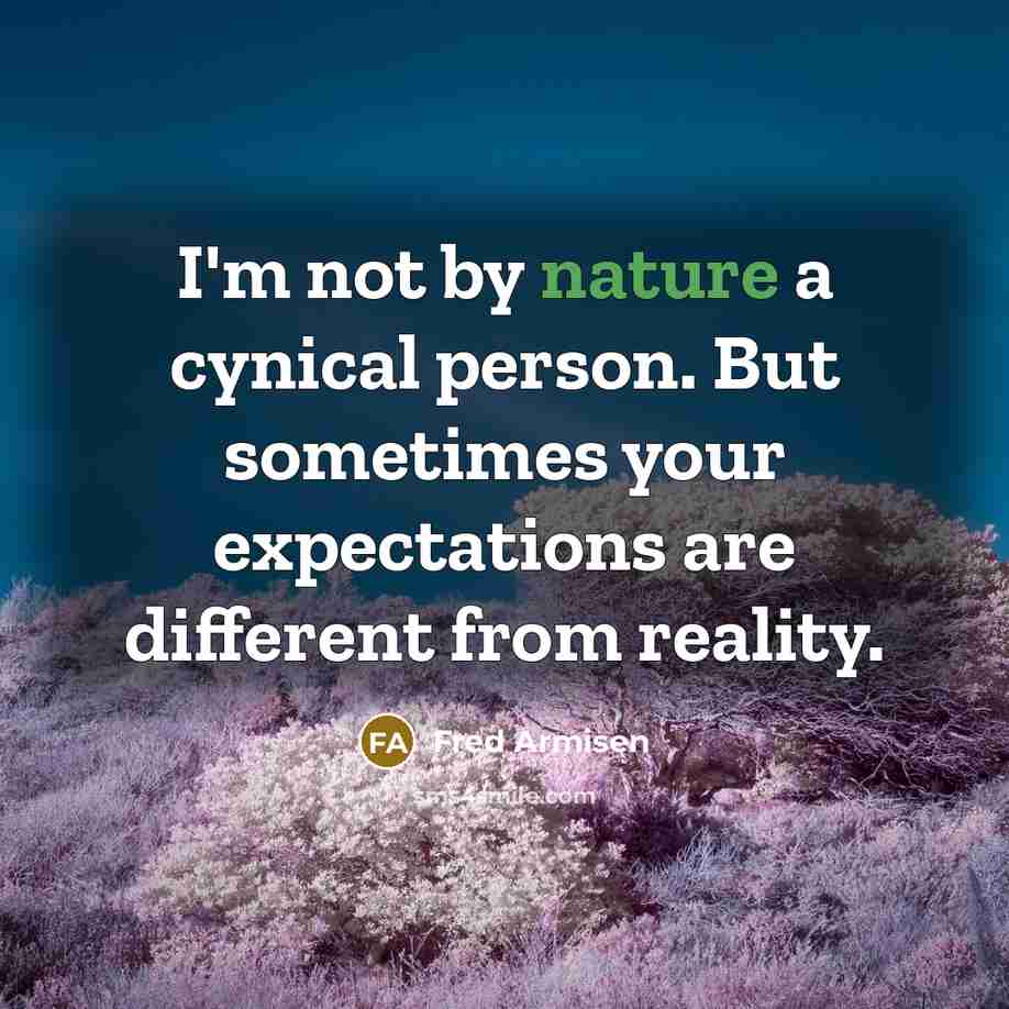 “I'm not by nature a cynical person. But sometimes your…” quote by Fred Armisen