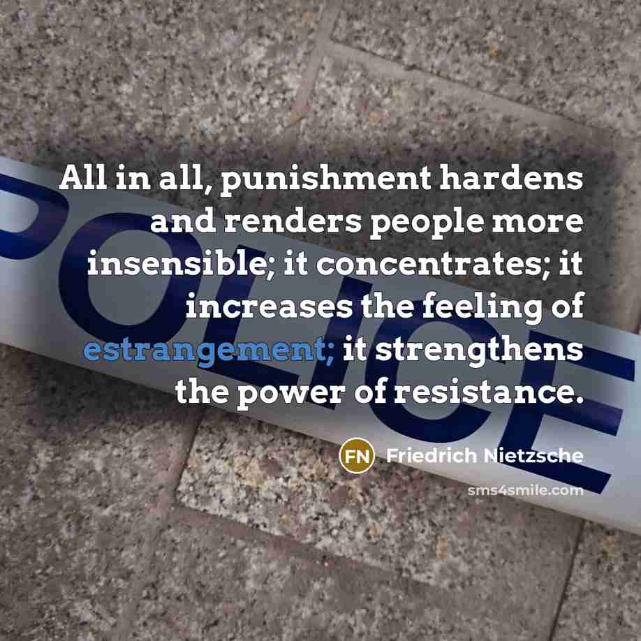 “All in all, punishment hardens and renders people more insensible;…” quote by Friedrich Nietzsche