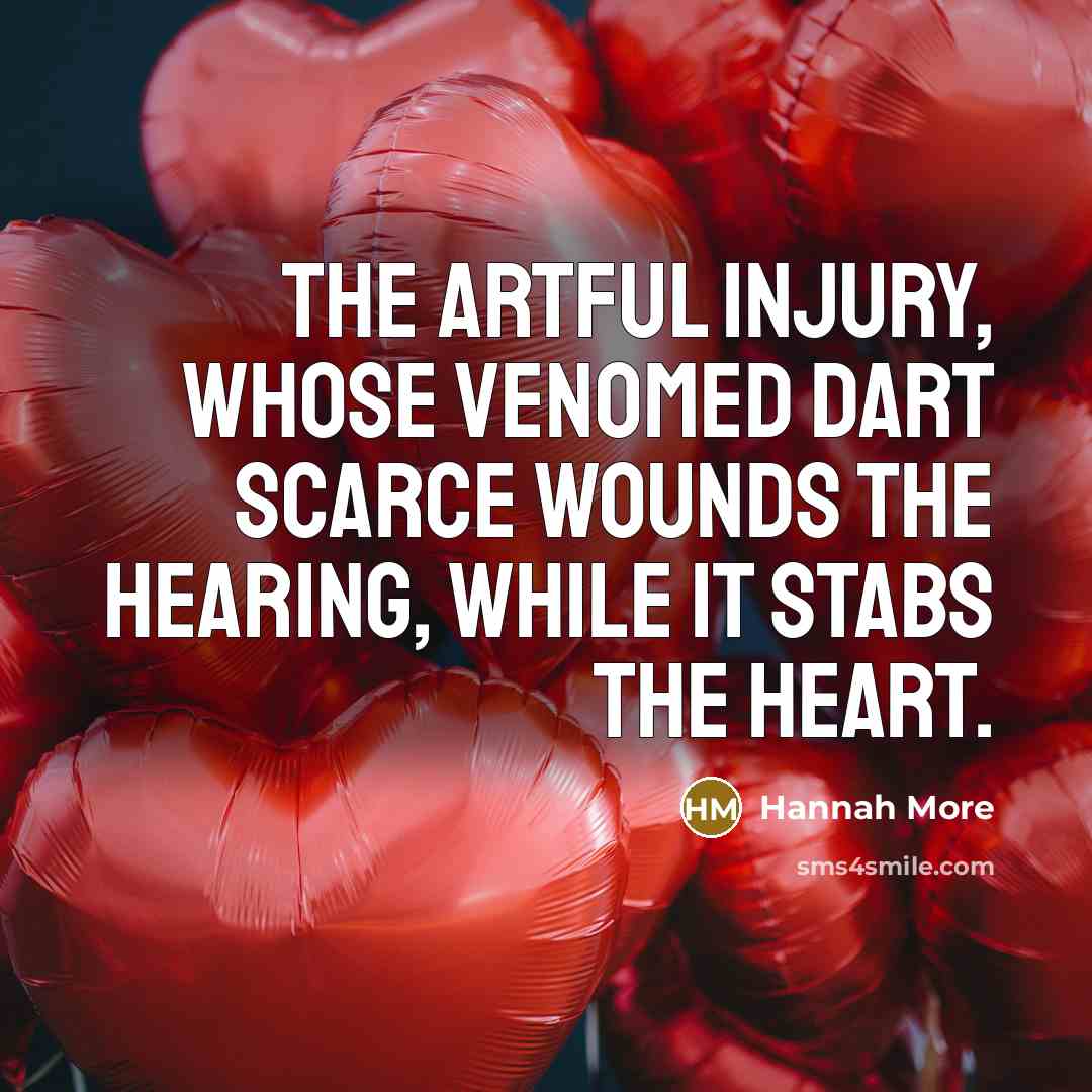 “The artful injury, whose venomed dart scarce wounds the hearing,…” quote by Hannah More