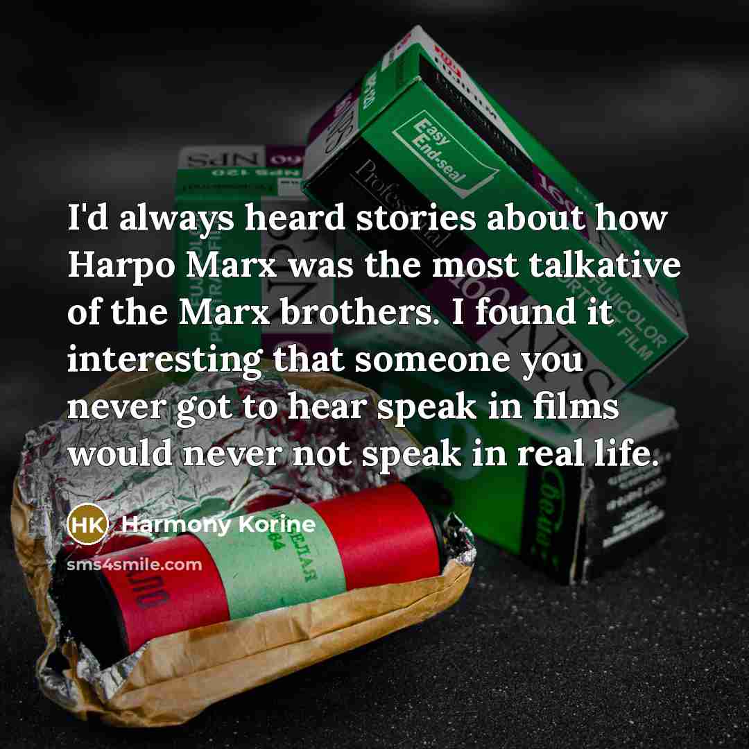 “I'd always heard stories about how Harpo Marx was the…” quote by Harmony Korine