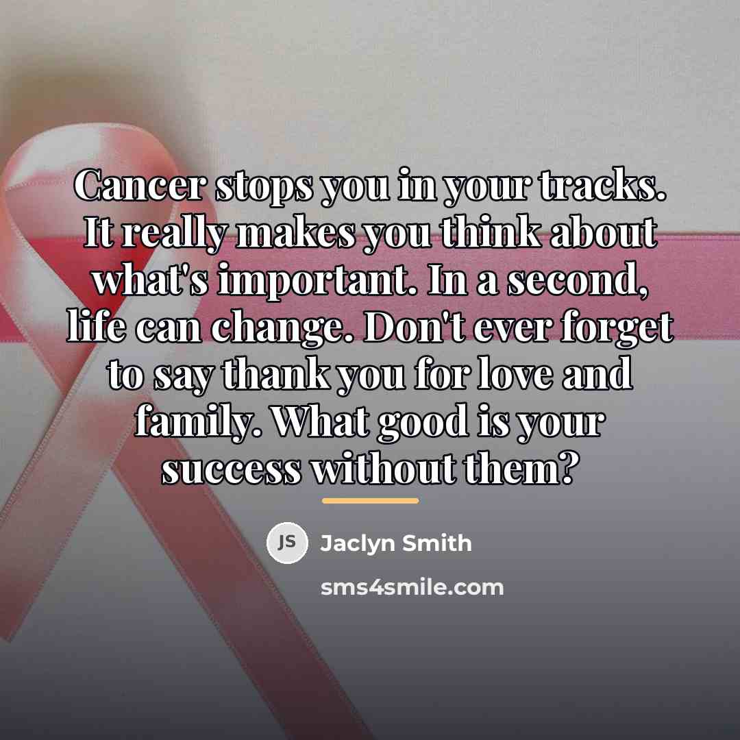 “Cancer stops you in your tracks. It really makes you…” quote by Jaclyn Smith