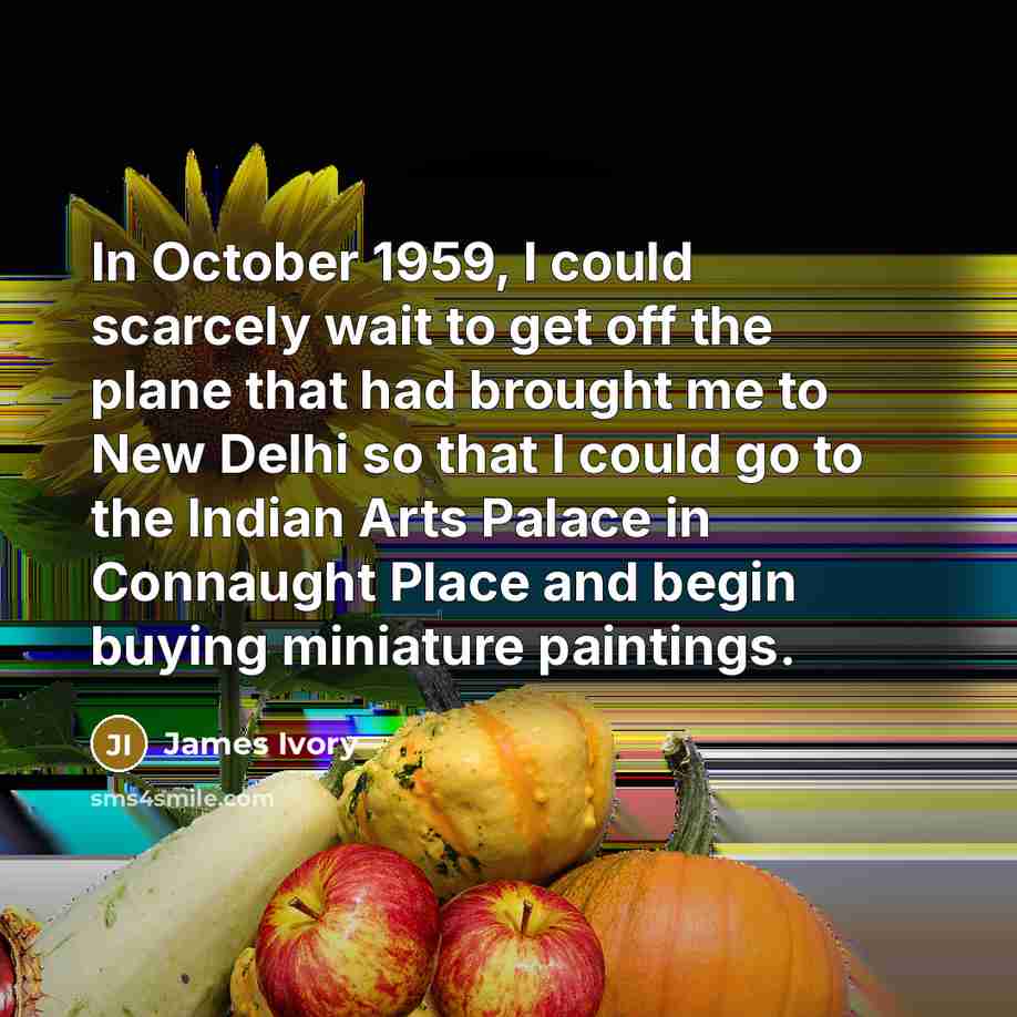 “In October 1959, I could scarcely wait to get off…” quote by James Ivory