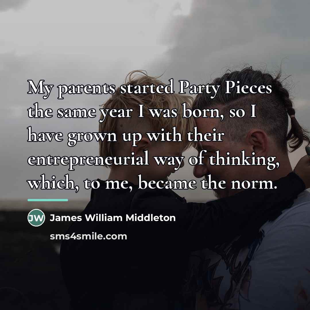 “My parents started Party Pieces the same year I was…” quote by James William Middleton