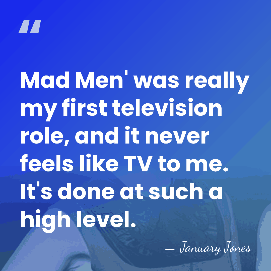 Mad Men' was really my first television role, and it never feels&hellip; - January Jones