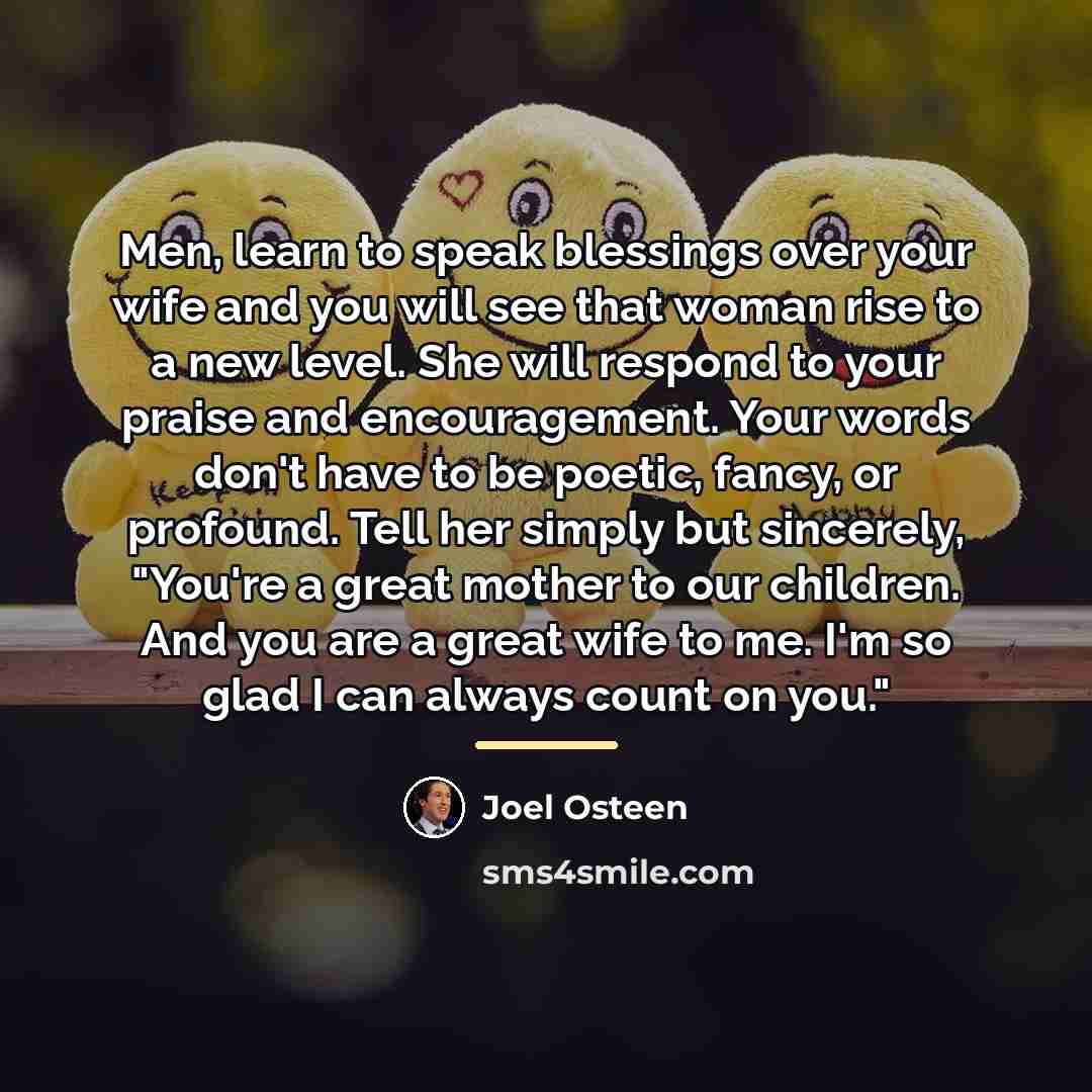 “Men, learn to speak blessings over your wife and you…” quote by Joel Osteen