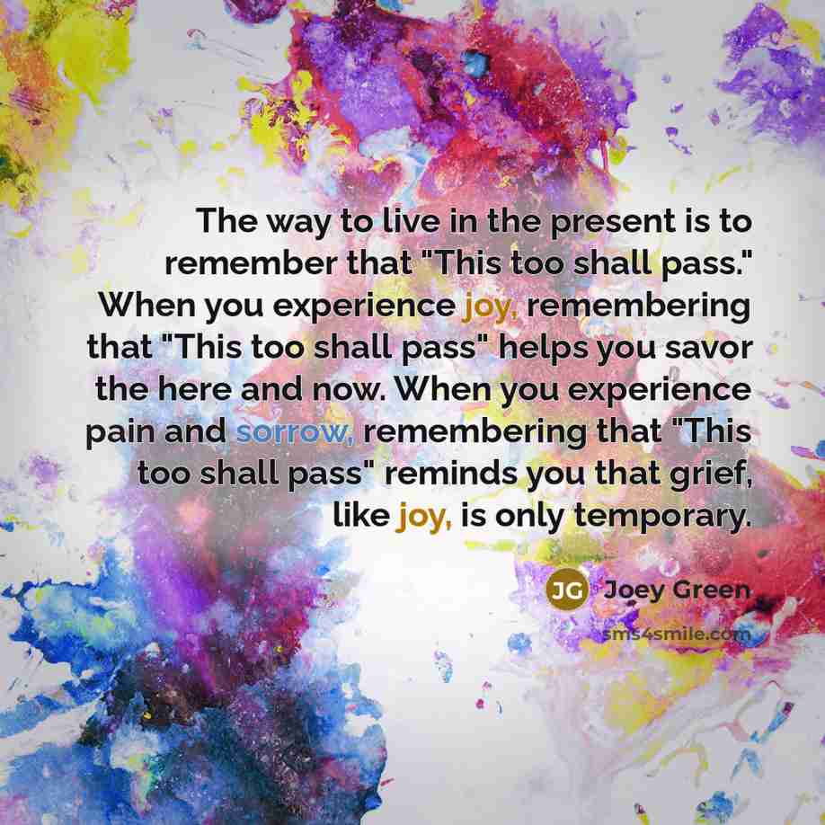“The way to live in the present is to remember…” quote by Joey Green