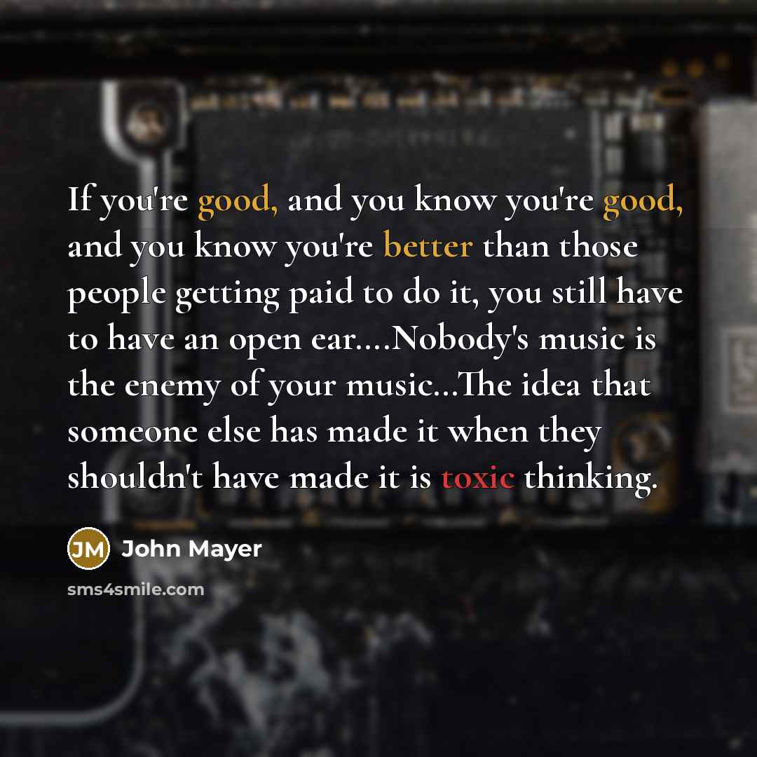 “If you're good, and you know you're good, and you…” quote by John Mayer