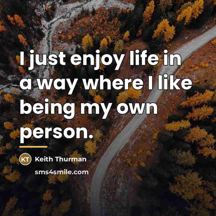 “I just enjoy life in a way where I like…” quote by Keith Thurman