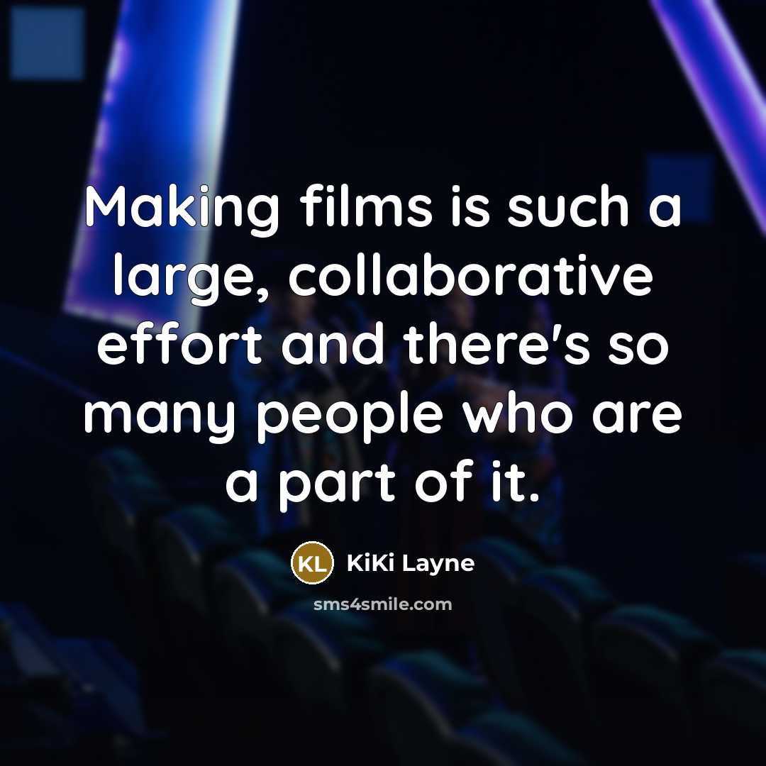 “Making films is such a large, collaborative effort and there's…” quote by KiKi Layne