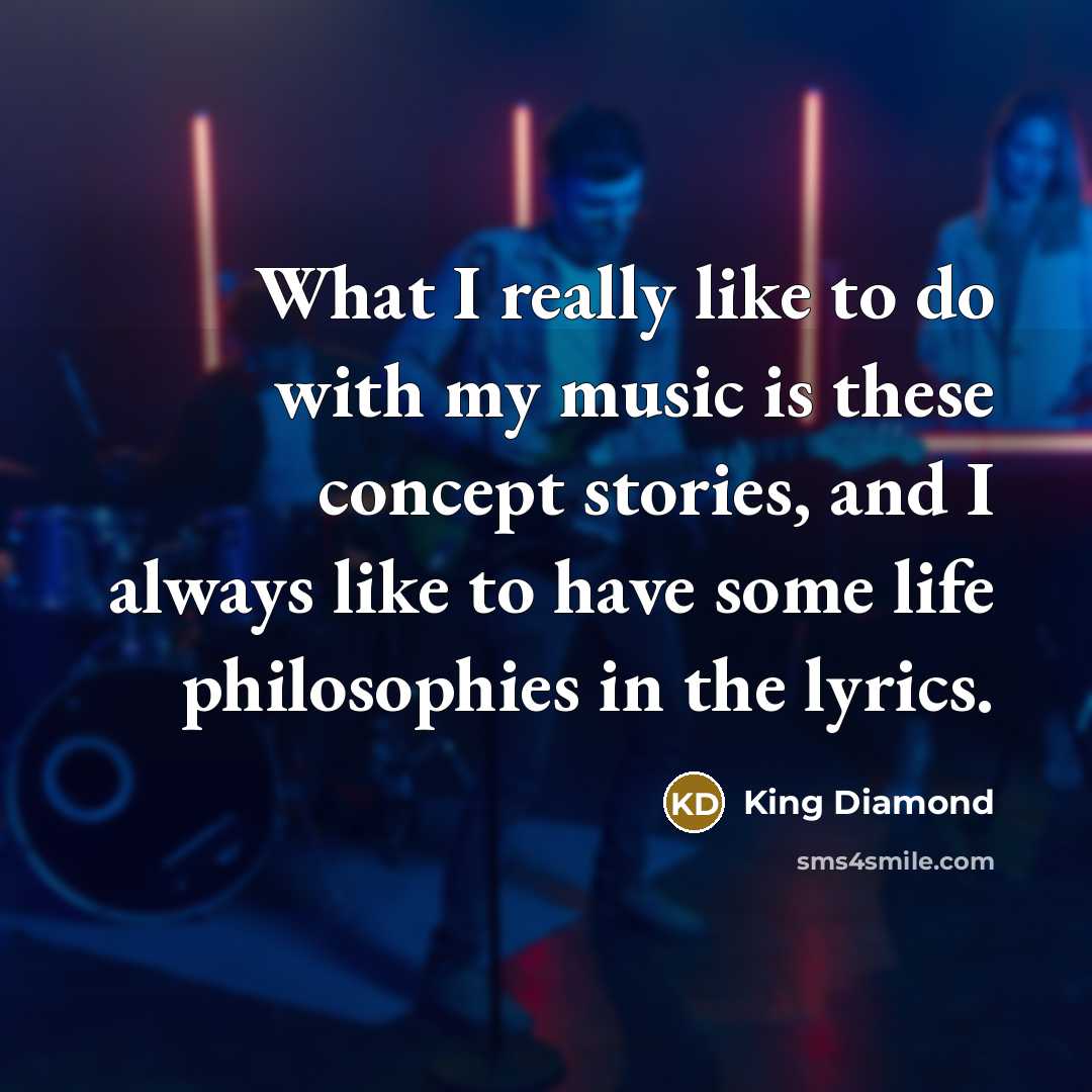 “What I really like to do with my music is…” quote by King Diamond