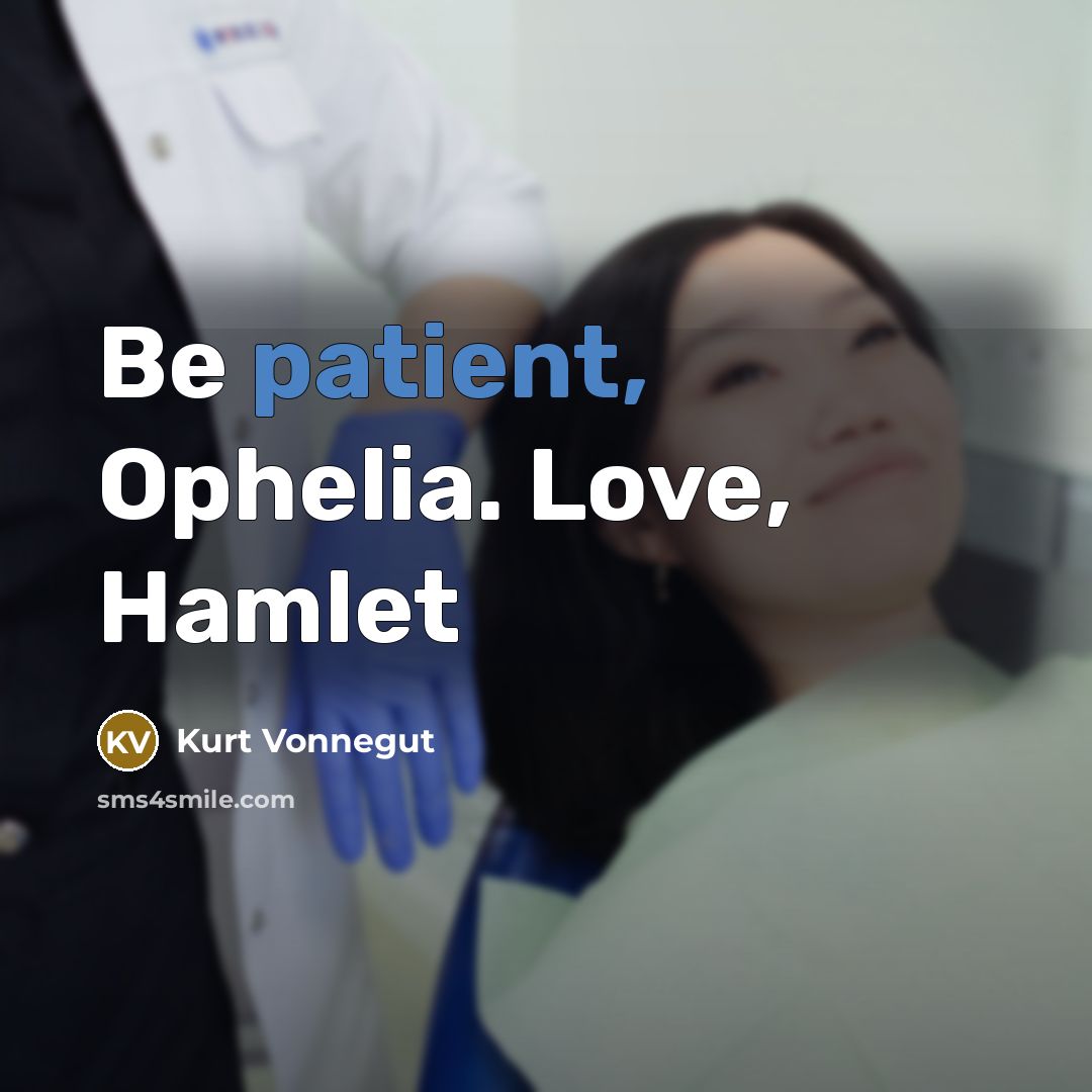 “Be patient, Ophelia. Love, Hamlet…” quote by Kurt Vonnegut