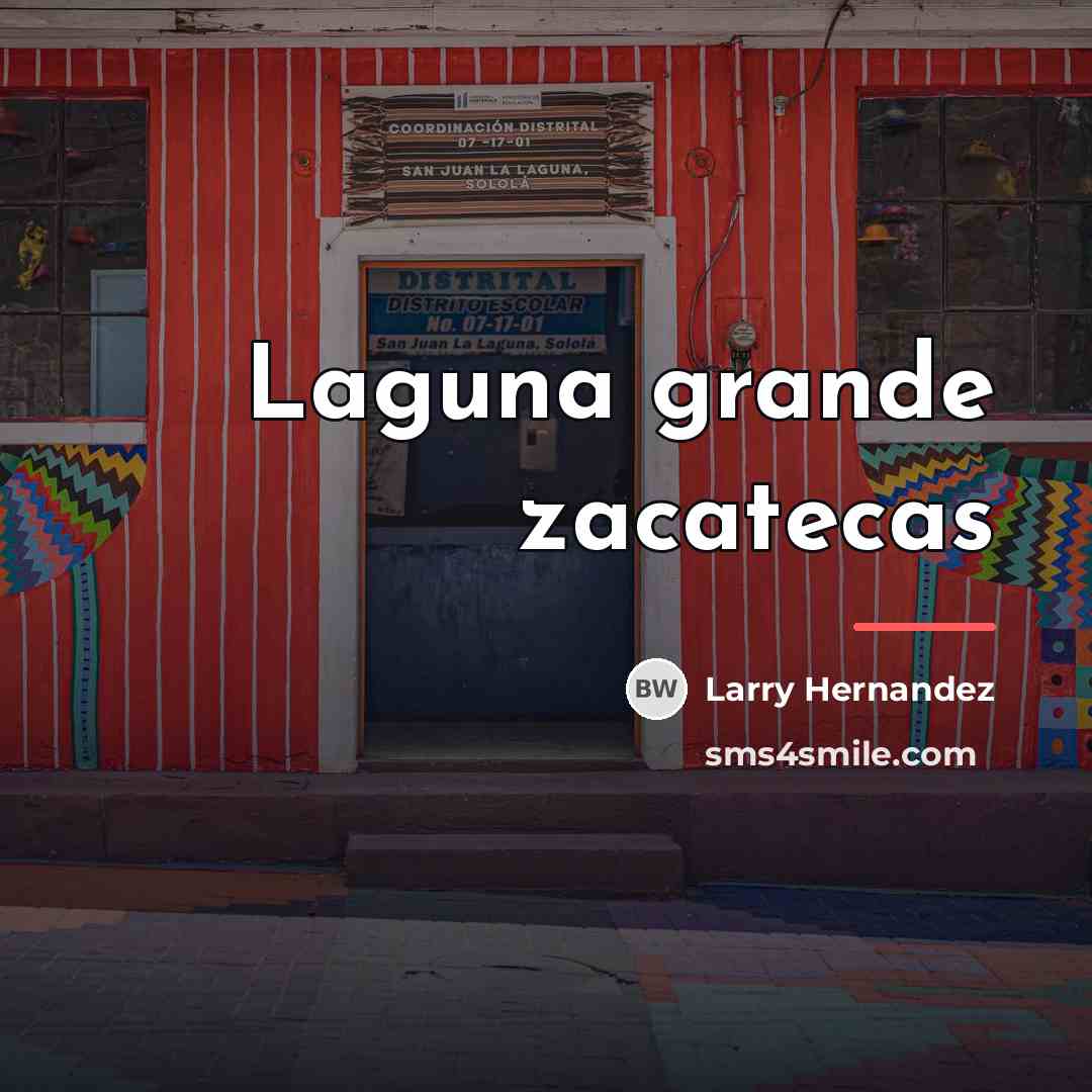 “Laguna grande zacatecas…” quote by Larry Hernandez