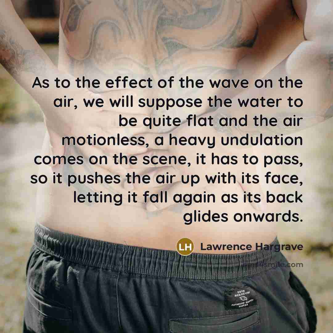 “As to the effect of the wave on the air,…” quote by Lawrence Hargrave