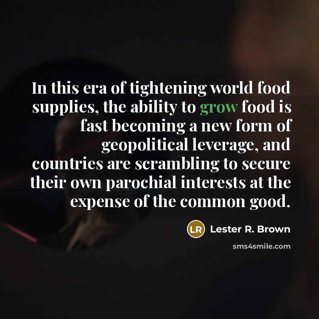 “In this era of tightening world food supplies, the ability…” quote by Lester R. Brown