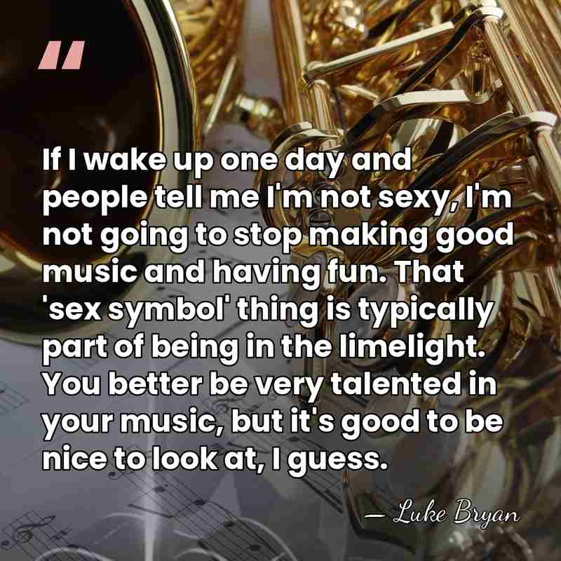 If I wake up one day and people tell me I'm not&hellip; - Luke Bryan