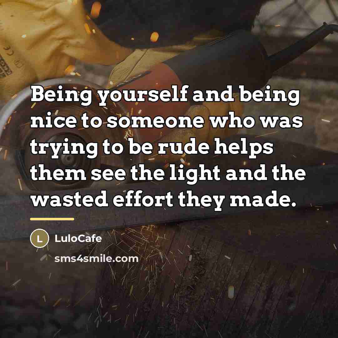 “Being yourself and being nice to someone who was trying…” quote by LuloCafe
