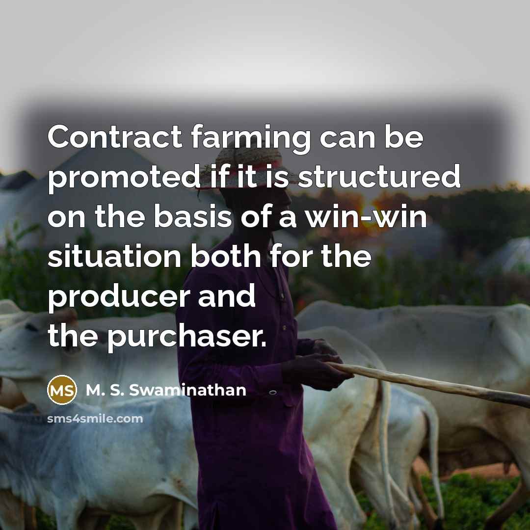 “Contract farming can be promoted if it is structured on…” quote by M. S. Swaminathan