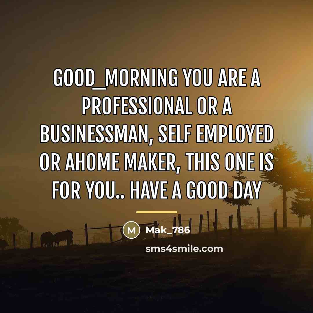“Good_Morning You are a professional or a businessman, self employed…” quote by Mak_786