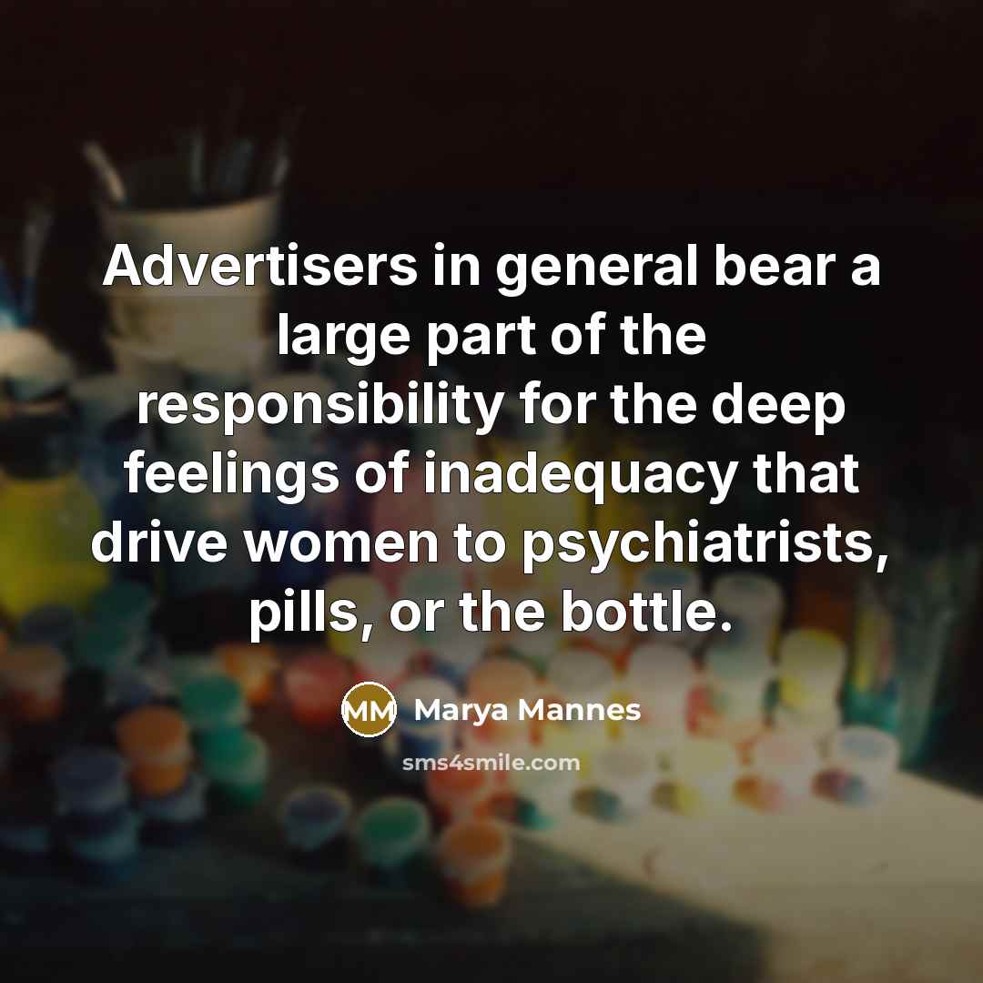“Advertisers in general bear a large part of the responsibility…” quote by Marya Mannes