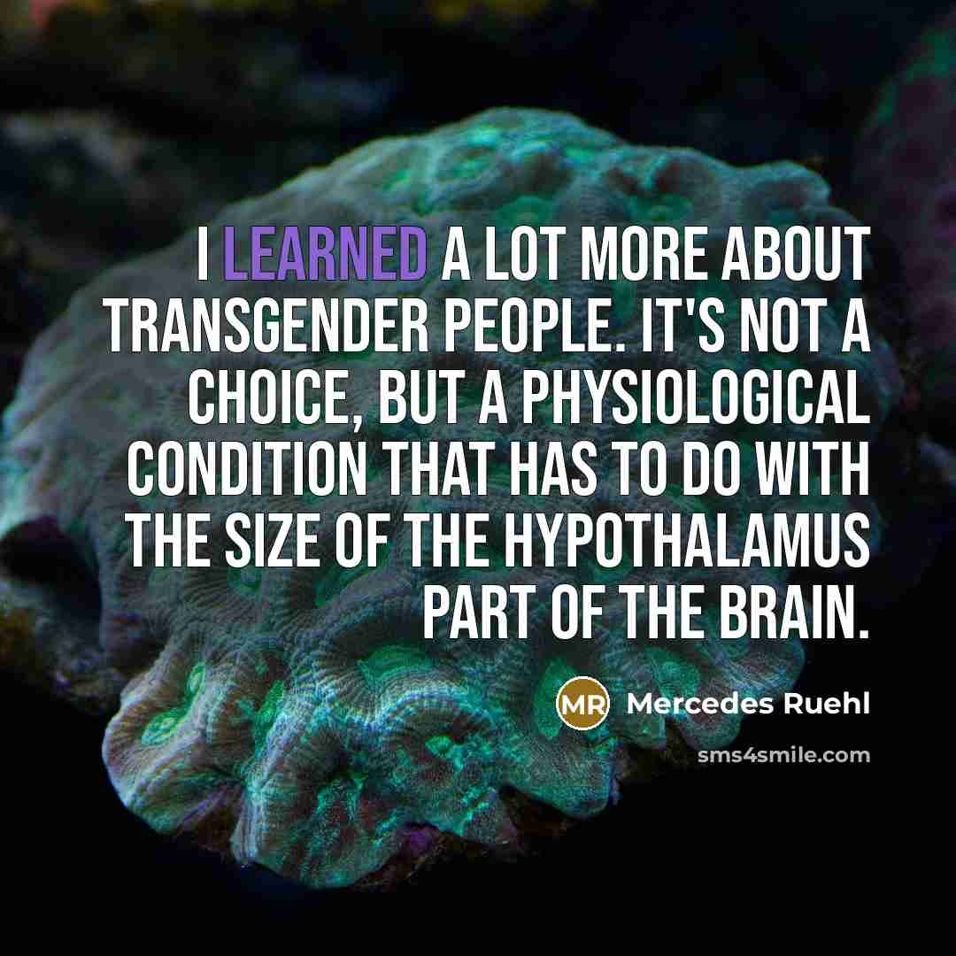 “I learned a lot more about transgender people. It's not…” quote by Mercedes Ruehl