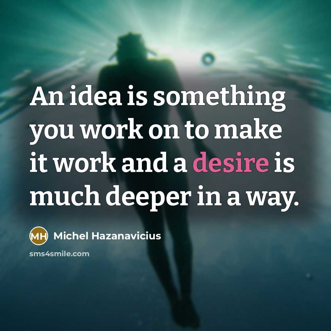 “An idea is something you work on to make it…” quote by Michel Hazanavicius