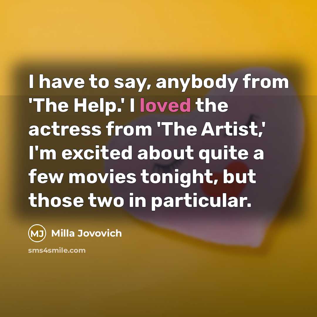 “I have to say, anybody from 'The Help.' I loved…” quote by Milla Jovovich