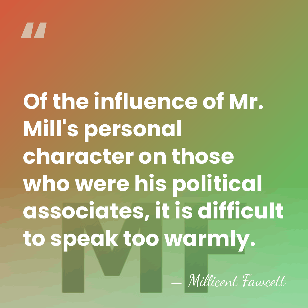 Of the influence of Mr. Mill's personal character on those who were&hellip; - Millicent Fawcett