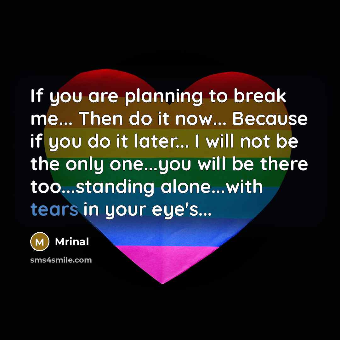 “If you are planning to break me... Then do it…” quote by Mrinal