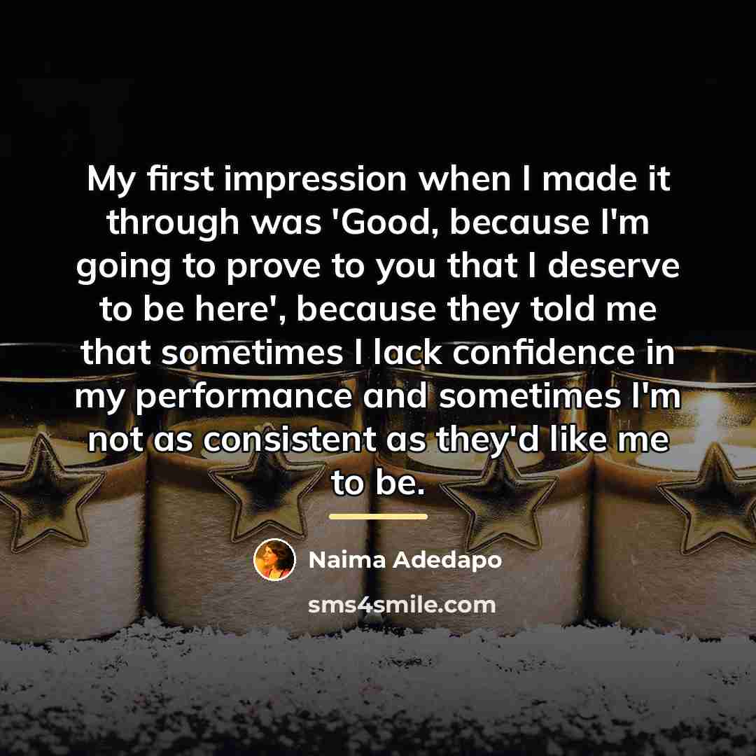 “My first impression when I made it through was 'Good,…” quote by Naima Adedapo