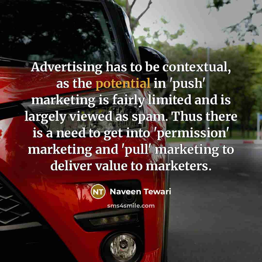 “Advertising has to be contextual, as the potential in 'push'…” quote by Naveen Tewari