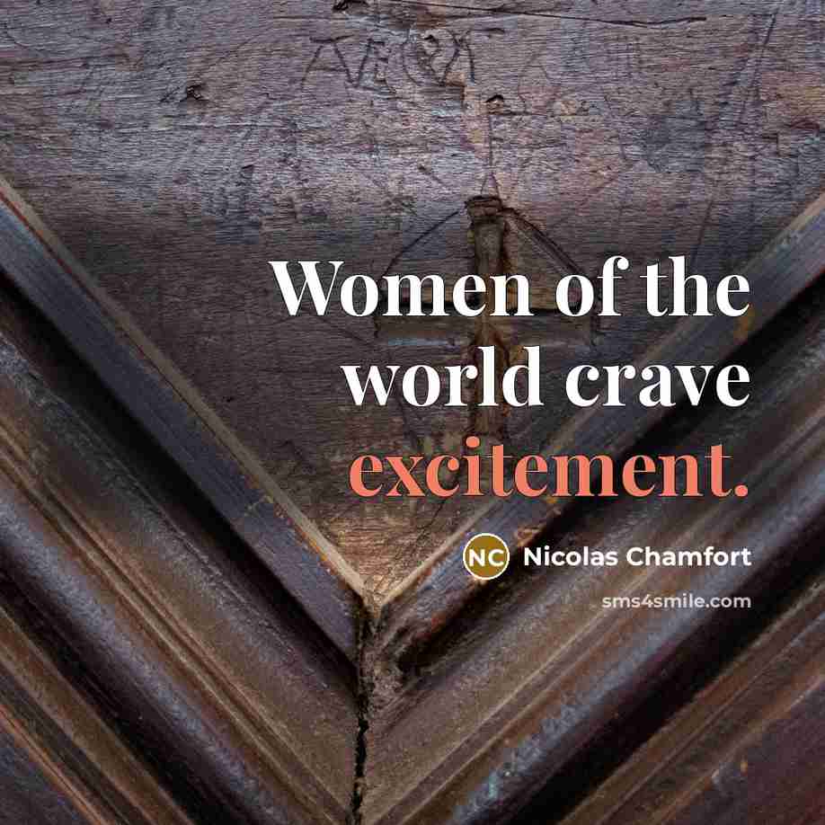“Women of the world crave excitement.…” quote by Nicolas Chamfort
