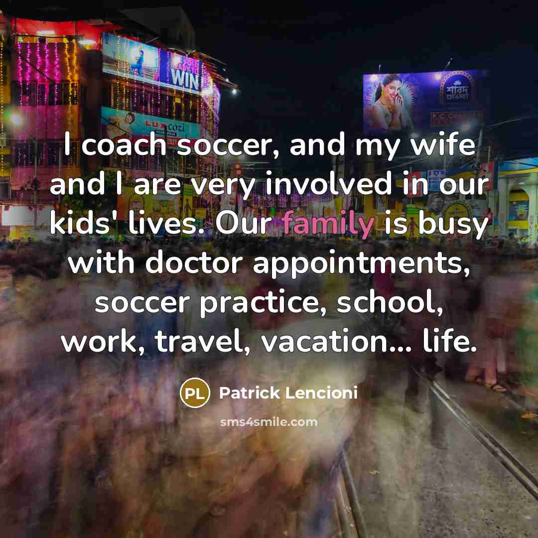 “I coach soccer, and my wife and I are very…” quote by Patrick Lencioni