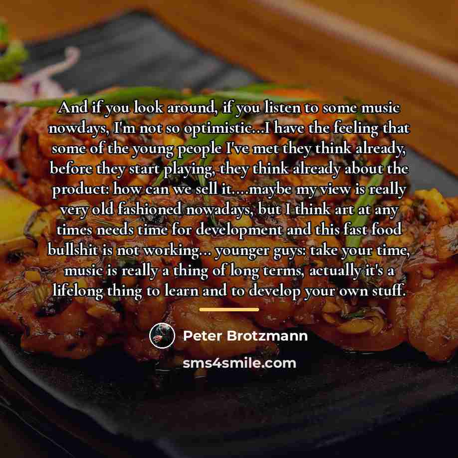 “And if you look around, if you listen to some…” quote by Peter Brotzmann