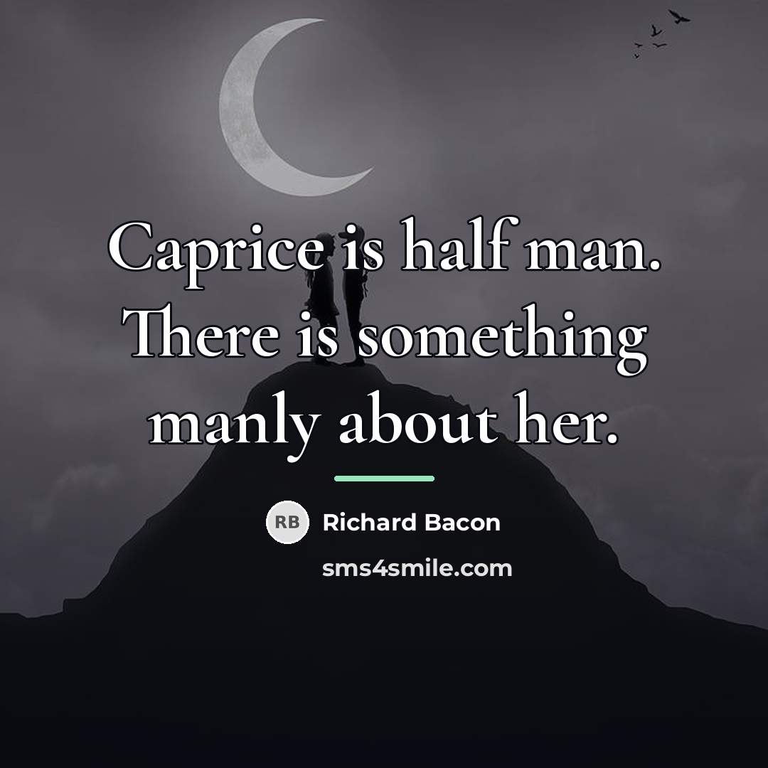 “Caprice is half man. There is something manly about her.…” quote by Richard Bacon