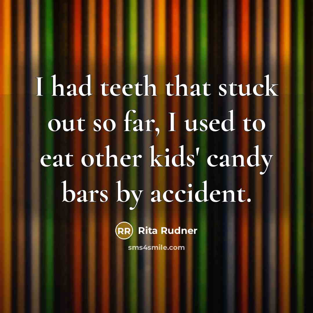 “I had teeth that stuck out so far, I used…” quote by Rita Rudner