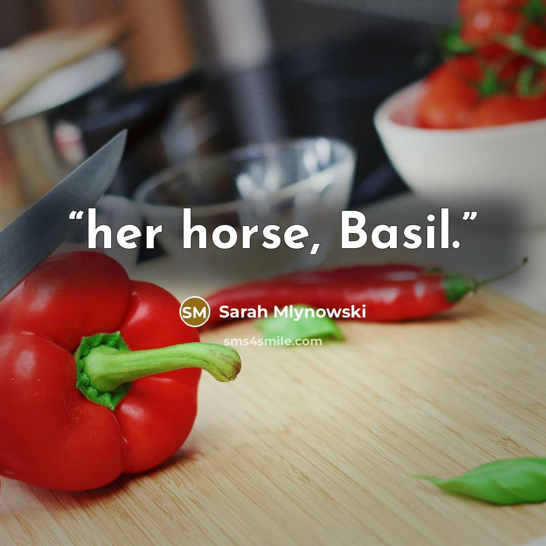“her horse, Basil.” quote by Sarah Mlynowski