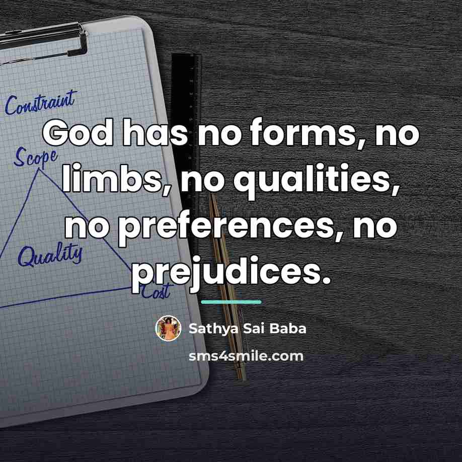 “God has no forms, no limbs, no qualities, no preferences,…” quote by Sathya Sai Baba