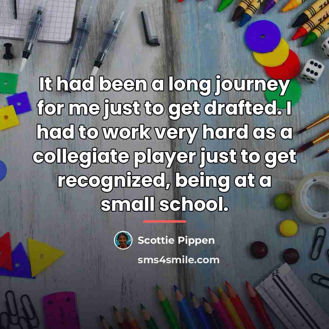 “It had been a long journey for me just to…” quote by Scottie Pippen