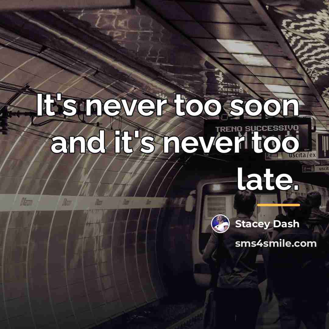 “It's never too soon and it's never too late.…” quote by Stacey Dash