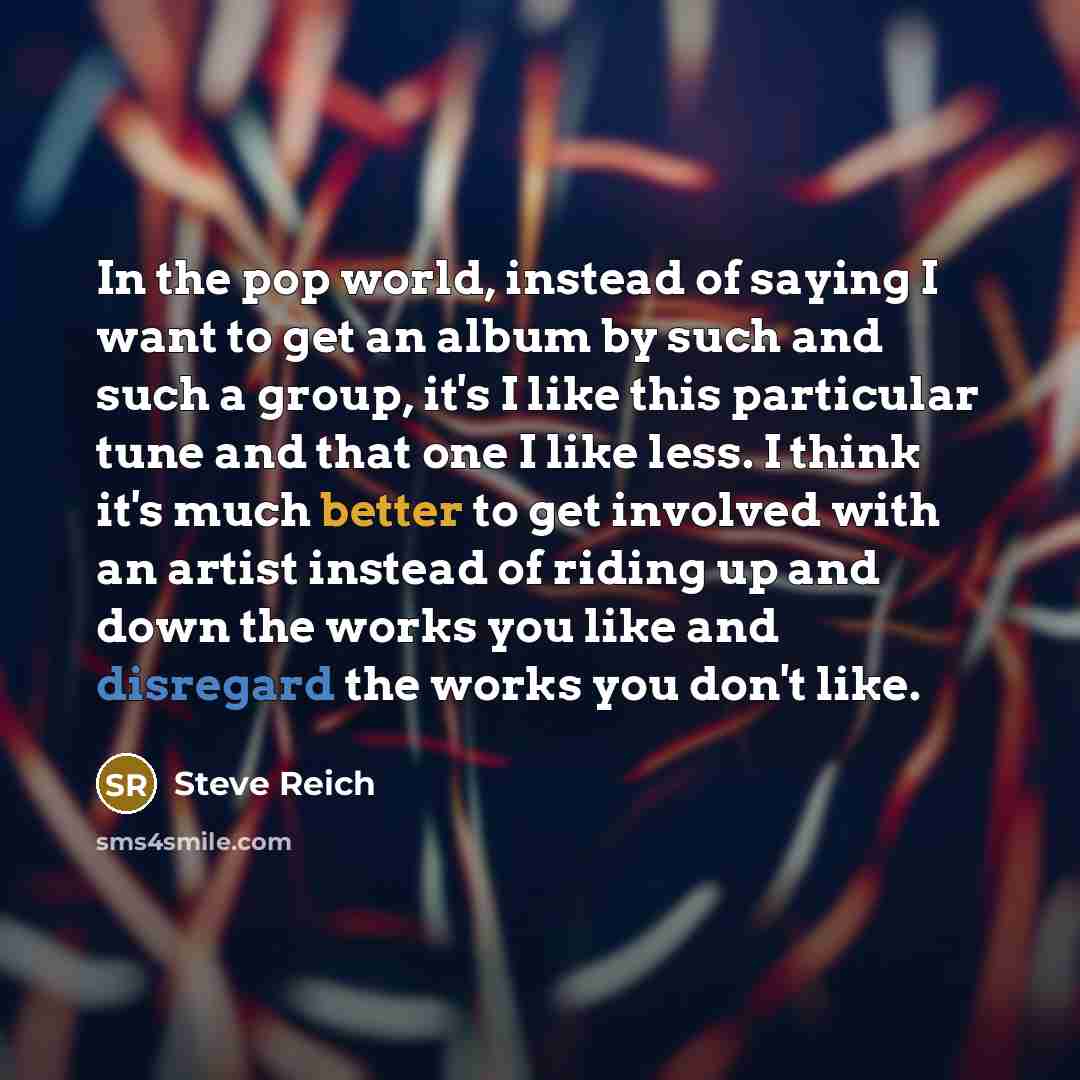 “In the pop world, instead of saying I want to…” quote by Steve Reich