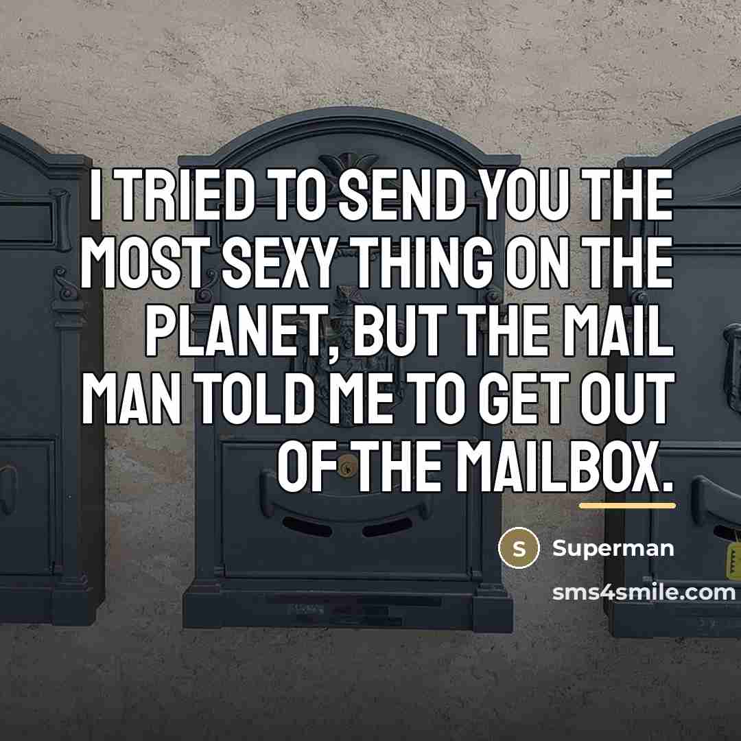 “I tried to send you the most sexy thing on…” quote by Superman