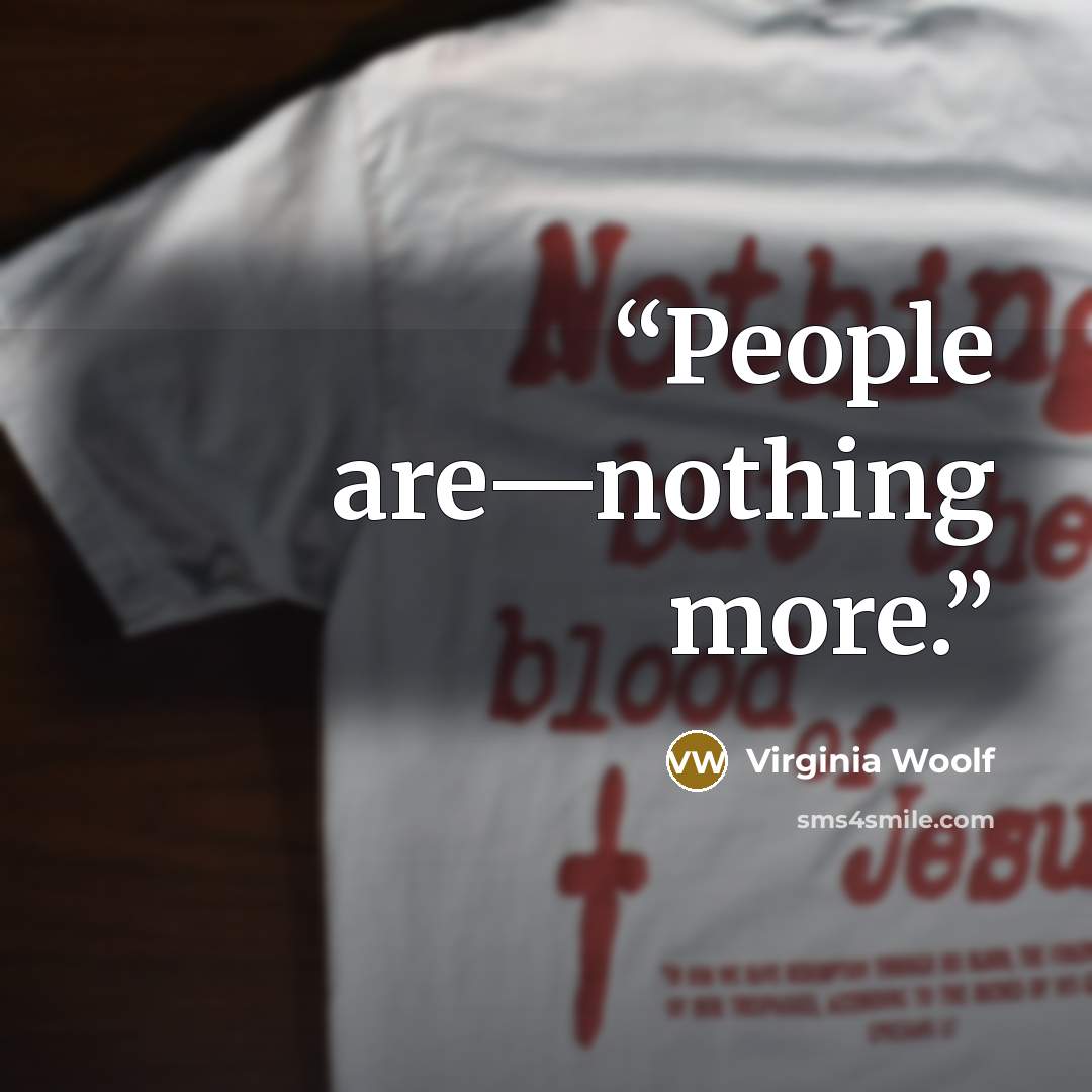 “People are—nothing more.” quote by Virginia Woolf