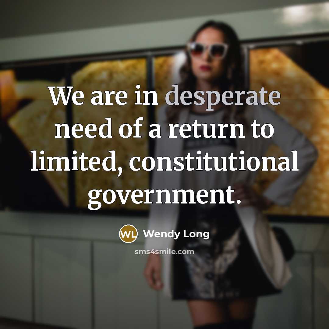 “We are in desperate need of a return to limited,…” quote by Wendy Long