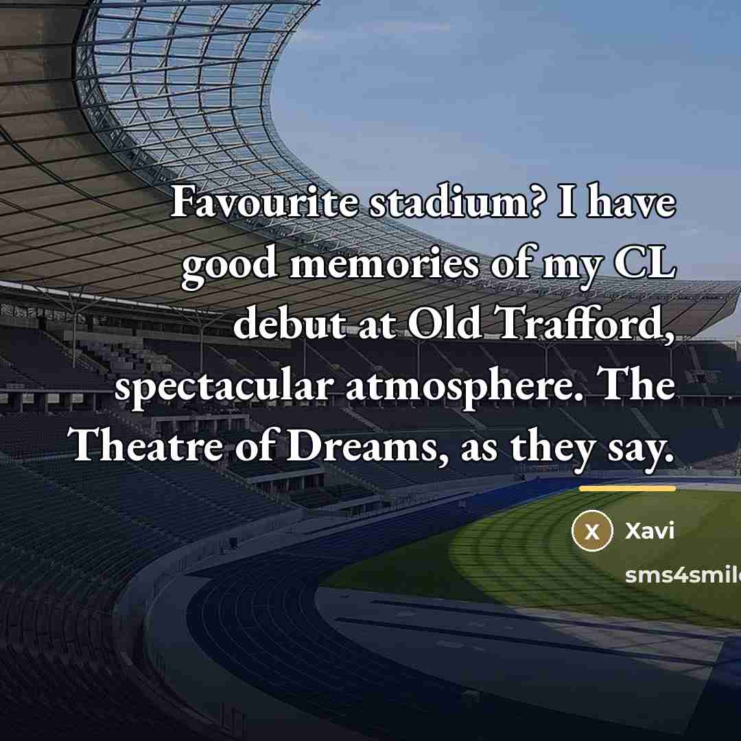 “Favourite stadium? I have good memories of my CL debut…” quote by Xavi