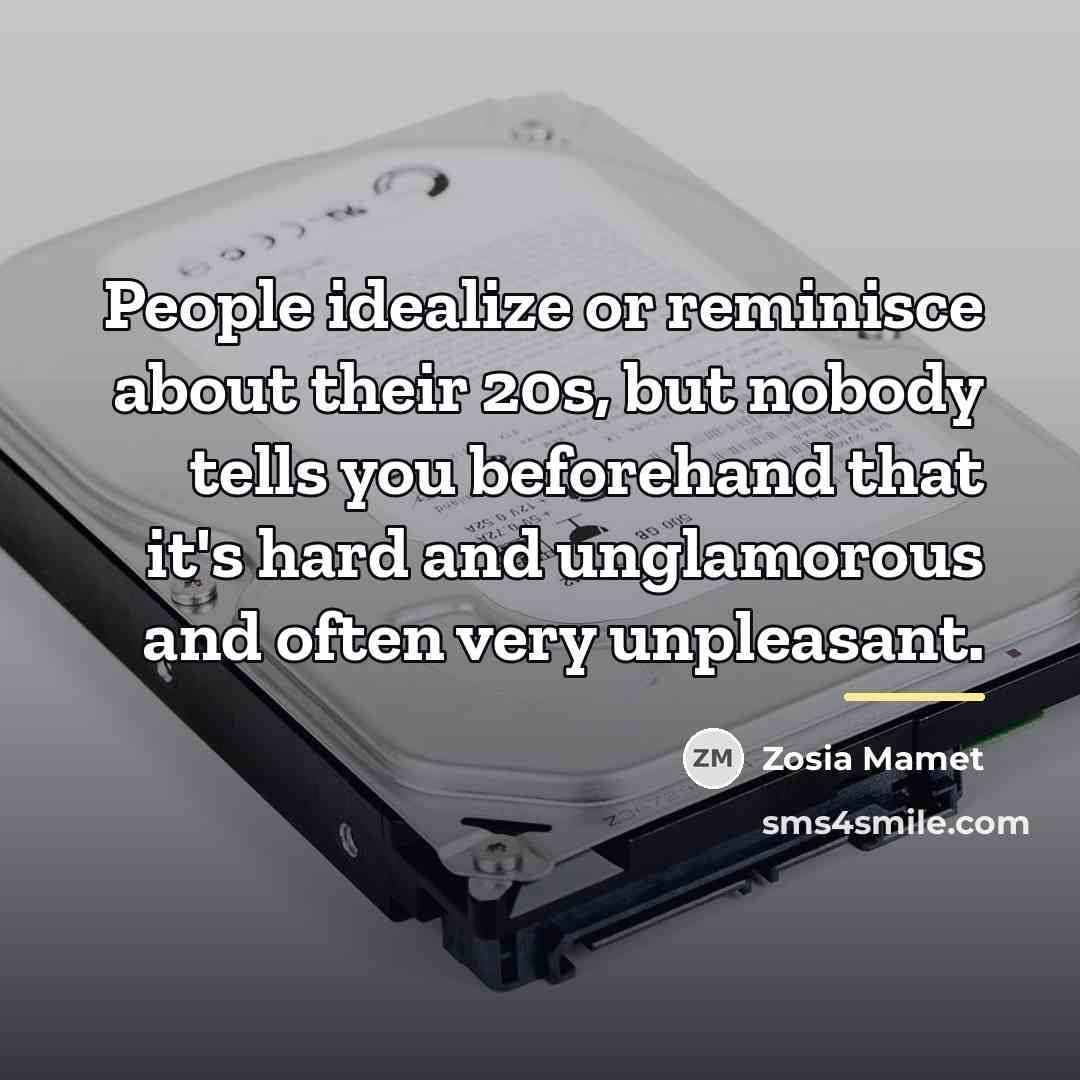 “People idealize or reminisce about their 20s, but nobody tells…” quote by Zosia Mamet