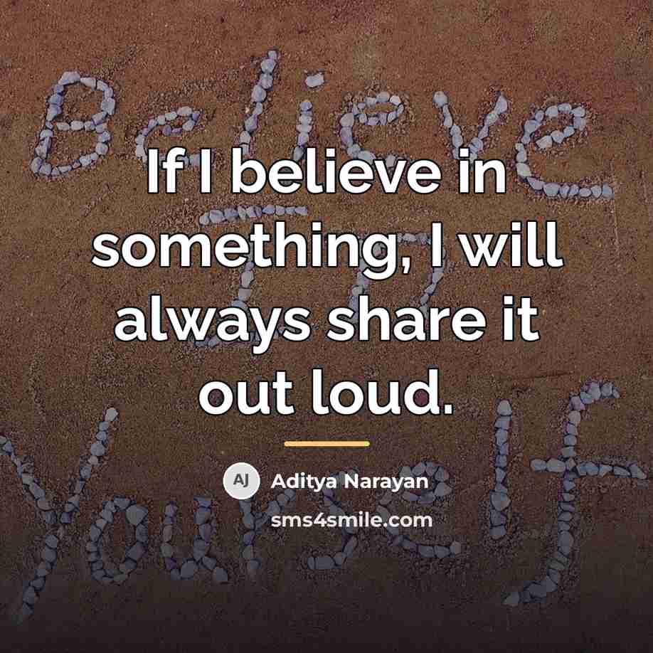 “If I believe in something, I will always share it…” quote by Aditya Narayan