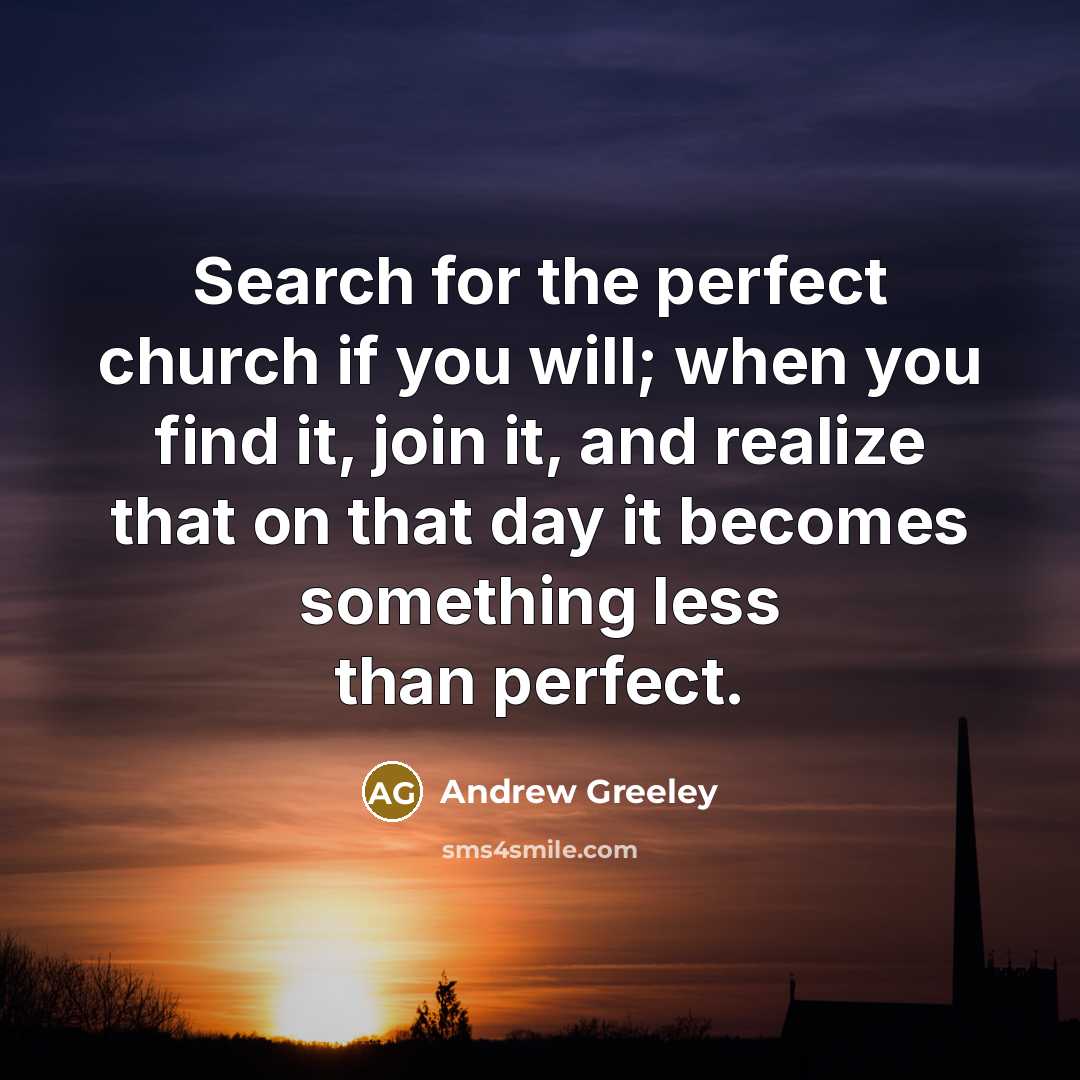 “Search for the perfect church if you will; when you…” quote by Andrew Greeley